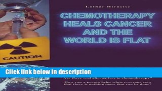 Ebook Chemotherapy Heals Cancer and the World is Flat Free Online