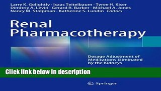 Books Renal Pharmacotherapy: Dosage Adjustment of Medications Eliminated by the Kidneys Full Online