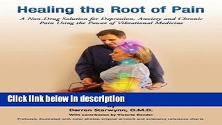 Ebook Healing the Root of Pain (A Non-Drug Solution for Depression, Anxiety and Chronic Pain Using