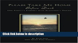 Books Please Take Me Home Before Dark: One Family s Journey with Alzheimer s Disease Free Download