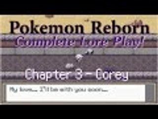 PKMN Reborn Complete Story Walkthrough - Chapter 3: Corey!