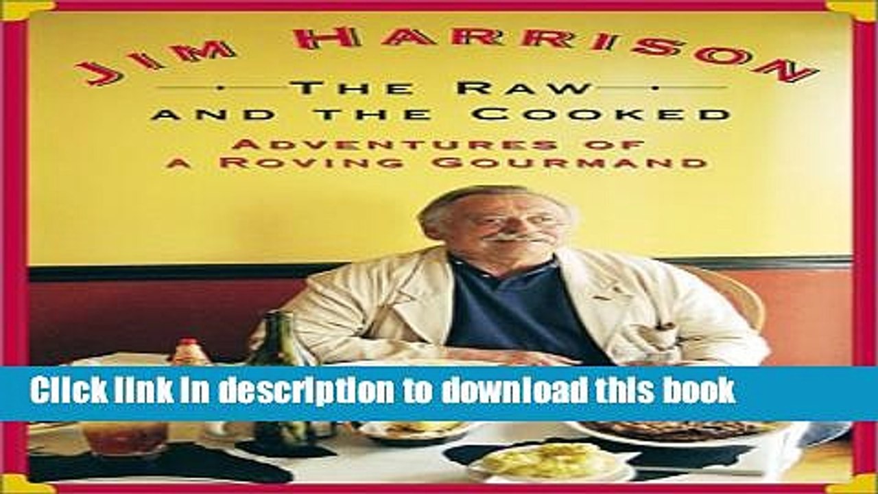 Ebook The Raw and the Cooked: Adventures of a Roving Gourmand Full Download