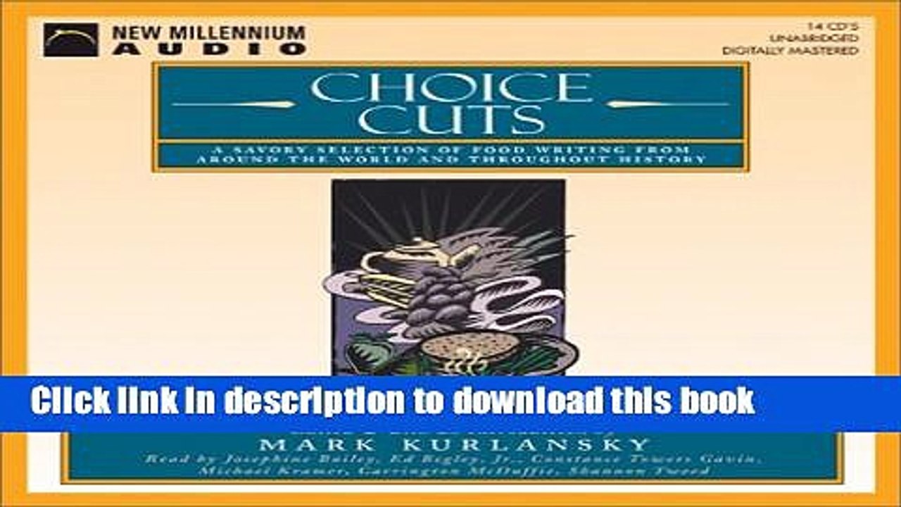 Ebook Choice Cuts: A Savory Selection of Food Writing from Around the World and Throughout History