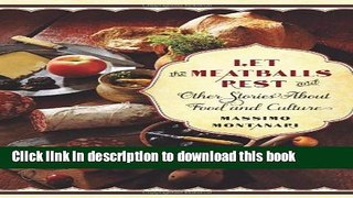 Ebook Let the Meatballs Rest: And Other Stories About Food and Culture (Arts and Traditions of the