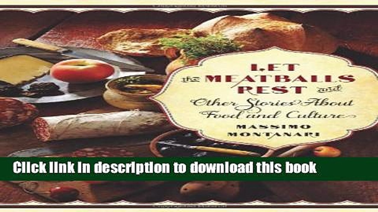 Ebook Let the Meatballs Rest: And Other Stories About Food and Culture (Arts and Traditions of the