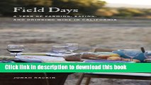 Ebook Field Days: A Year of Farming, Eating, and Drinking Wine in California Free Online