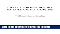 Ebook Old Cookery Books and Ancient Cuisine Full Online