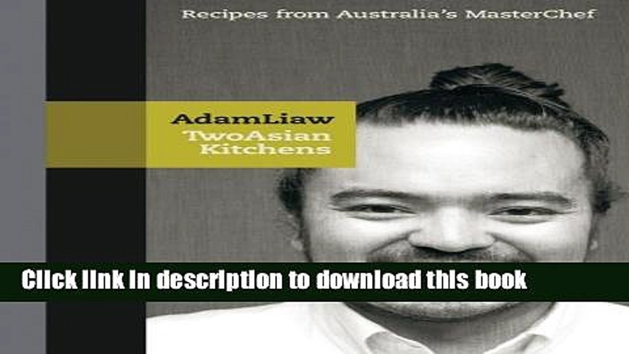 Ebook Two Asian Kitchens: Recipes from Australia s Master Chef Full Download