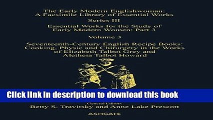 Books Seventeenth-Century English Recipe Books: Cooking, Physic and Chirurgery in the Works of