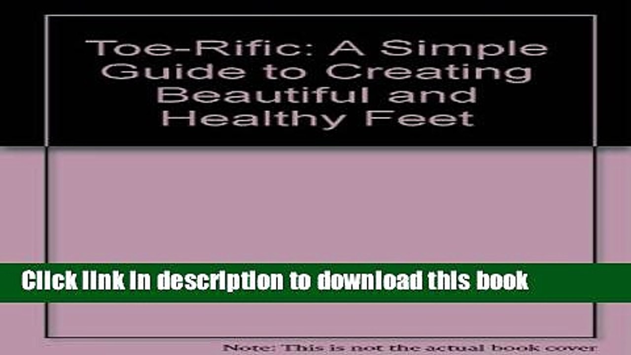 Books Toe-Rific: A Simple Guide to Creating Beautiful and Healthy Feet Free Online