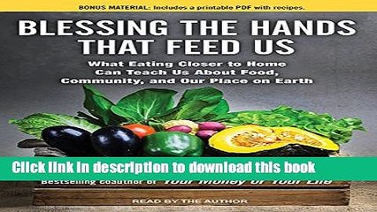 Books Blessing the Hands That Feed Us: What Eating Closer to Home Can Teach Us About Food,