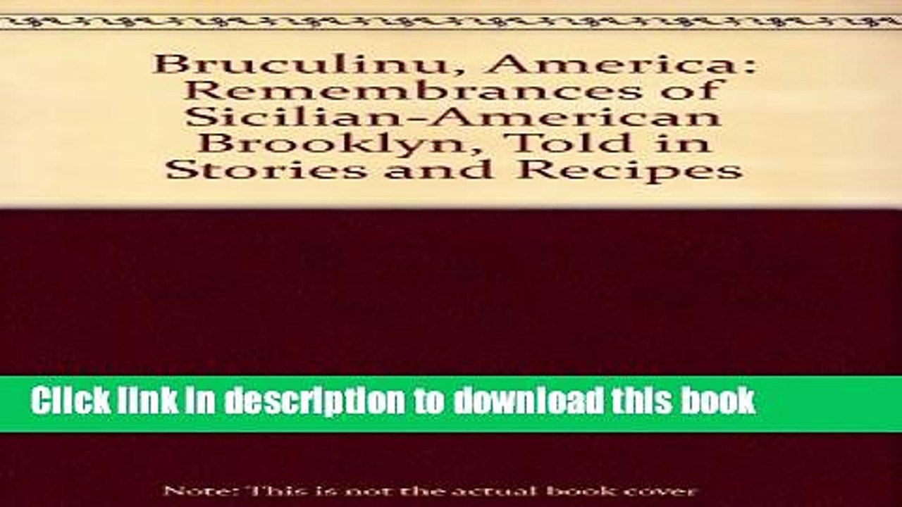 Ebook Bruculinu, America: Remembrances of Sicilian-American Brooklyn, Told in Stories and Recipes