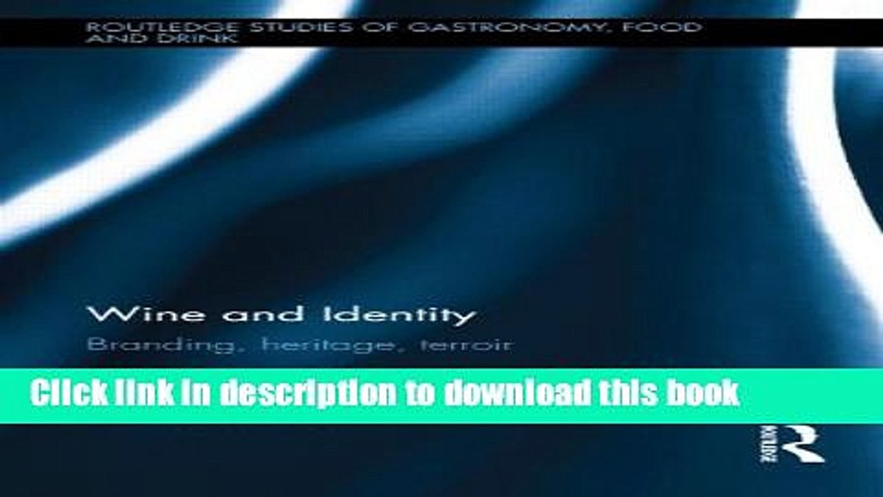 Books Wine and Identity: Branding, Heritage, Terroir (Routledge Studies of Gastronomy, Food and