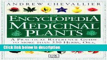 Books The Encyclopedia of Medicinal Plants: A Practical Reference Guide to over 550 Key Herbs and