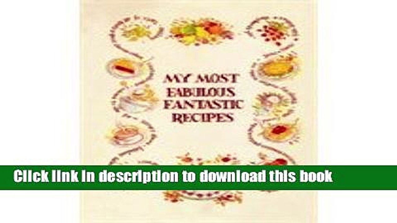 Ebook My Most Fabulous Fantastic Recipes Full Online