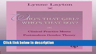 Ebook Who s That Girl?  Who s That Boy?: Clinical Practice Meets Postmodern Gender Theory (Bending