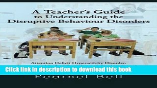 Ebook A Teacher s Guide to Understanding the Disruptive Behaviour Disorders: Attention Deficit