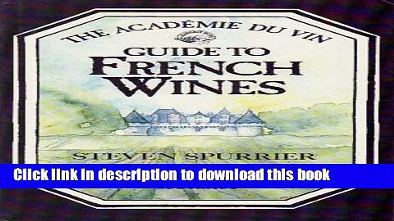 Books The Academie du Vin Guide to French Wines Free Online