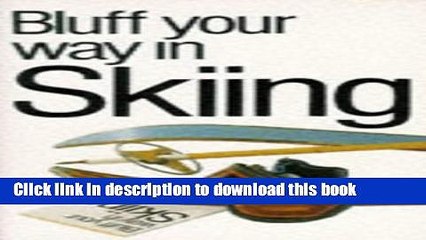 Books Bluff Your Way in Skiing (The Bluffer s Guides) Full Download