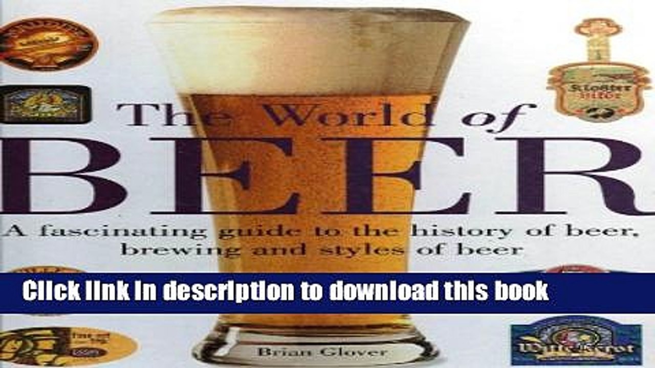Books The World of Beer: A Facinating Guide to the History of Beer, Brewing and Styles of Beer