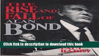 [Read  e-Book PDF] The Rise and Fall of Alan Bond Free Books