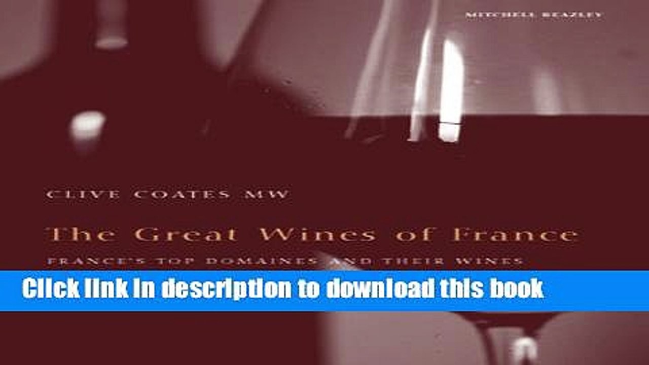 Books The Great Wines of France: France s Top Domains and Their Wines (Mitchell Beazley Drink)