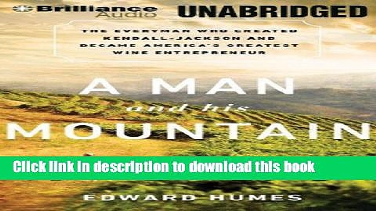 Books A Man and His Mountain: The Everyman Who Created Kendall-Jackson and Became America s