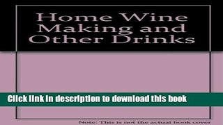 Ebook Home Wine Making and Other Drinks Full Online