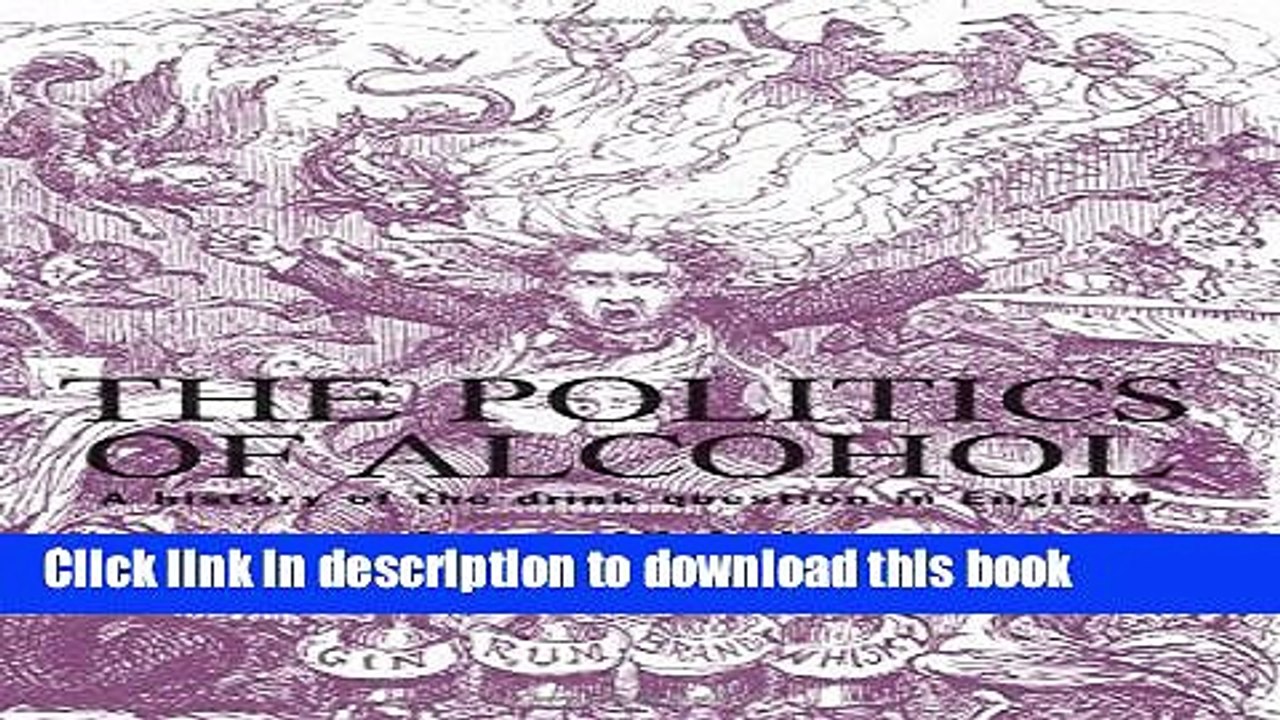 Books The Politics of Alcohol: A History of the Drink Question in England Full Online