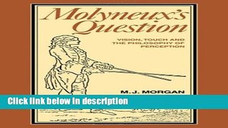 Books Molyneux s Question: Vision, Touch and the Philosophy of Perception Free Online