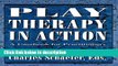 Ebook Play Therapy in Action: A Casebook for Practitioners Free Online