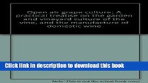 Books Open air grape culture: A practical treatise on the garden and vineyard culture of the vine,