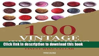 Books 100 Vintage Treasures: From the World s Finest Wine Cellar Free Online