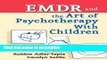 Books EMDR and The Art of Psychotherapy With Children Free Online