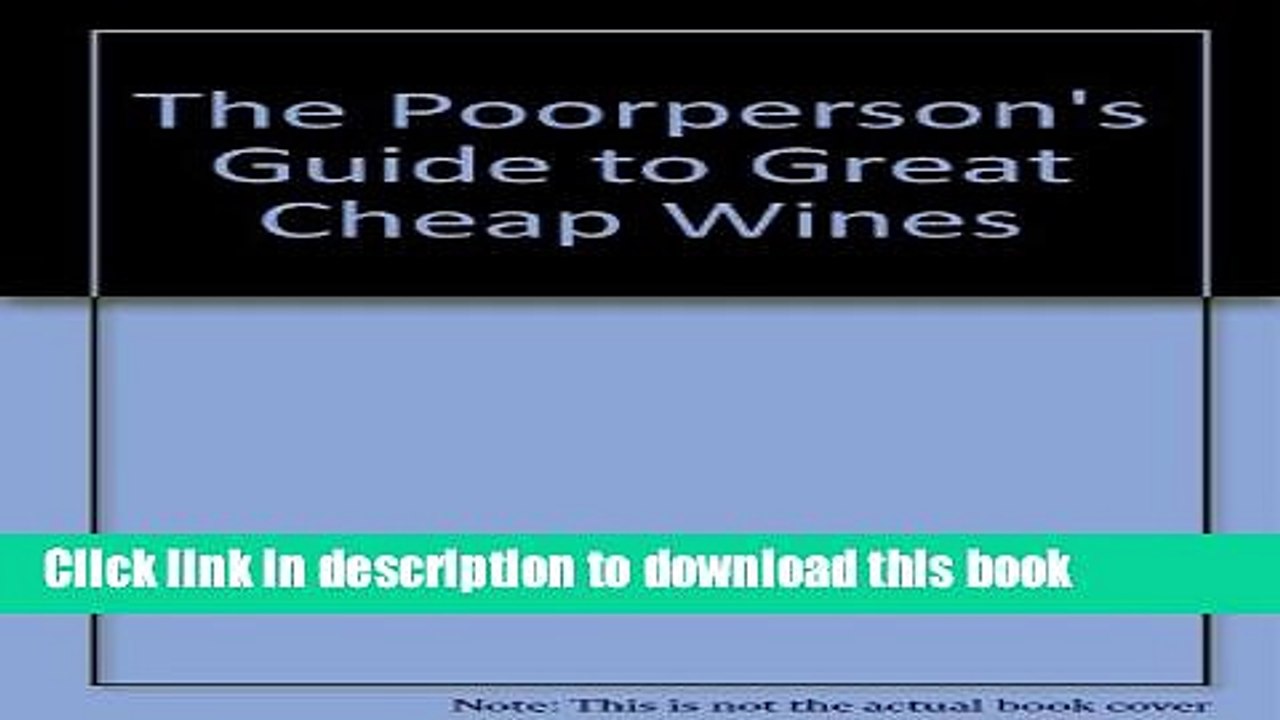 Ebook The Poorperson s Guide to Great Cheap Wines Free Online