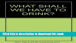 Ebook What shall we have to drink? Free Online