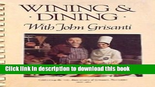 Ebook Wining and Dining With John Grisanti Full Online