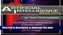 Ebook Artificial Intelligence: Made Easy w/ Ruby Programming; Learn to Create your * Problem