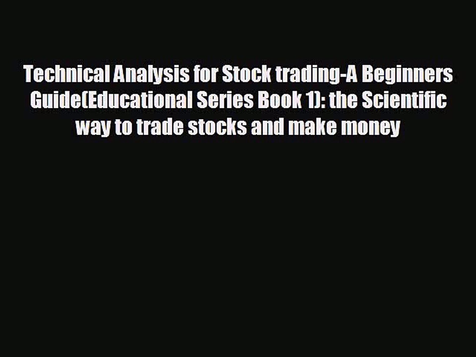 READ book Technical Analysis for Stock trading-A Beginners Guide(Educational Series Book 1):