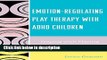 Ebook Emotion-Regulating Play Therapy with ADHD Children: Staying with Playing Full Online