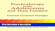 Books Psychotherapy with Adolescents and Their Families: Essential Treatment Strategies Full Online
