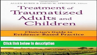 Books Treatment of Traumatized Adults and Children: Clinician s Guide to Evidence-Based Practice