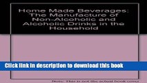 Books Home Made Beverages: The Manufacture of Non-Alcoholic and Alcoholic Drinks in the Household