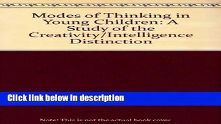 Books Modes of Thinking in Young Children: A Study of the Creativity-Intelligence Distinction Full