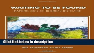 Books Waiting To Be Found: Papers on Children in Care (The Tavistock Clinic Series) Free Online