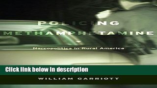 Ebook Policing Methamphetamine: Narcopolitics in Rural America Free Download