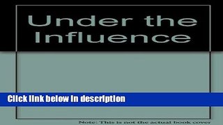 Ebook UNDER THE INFLUENCE Free Online