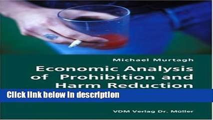 Ebook Economic Analysis of Prohibition and Harm Reduction- Theory and Application in the Polish