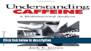 Ebook Understanding Caffeine: A Biobehavioral Analysis (Behavioral Medicine and Health Psychology)