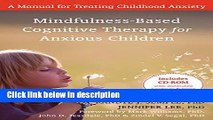 Ebook Mindfulness-Based Cognitive Therapy for Anxious Children: A Manual for Treating Childhood